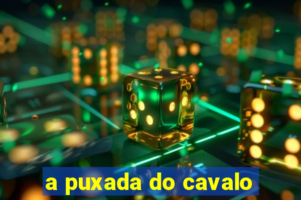 a puxada do cavalo